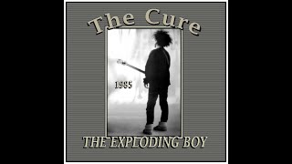 The Cure - The Exploding Boy (1985)