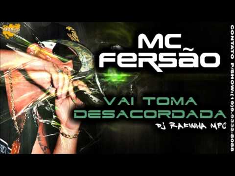 MC FERSÃO - VAI TOMA DESACORDADA (DJ RAFINHA MPC)