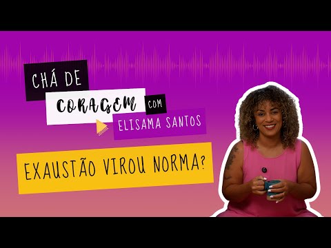 CANSADA DE ESTAR CANSADA? Chá de coragem com Elisama Santos