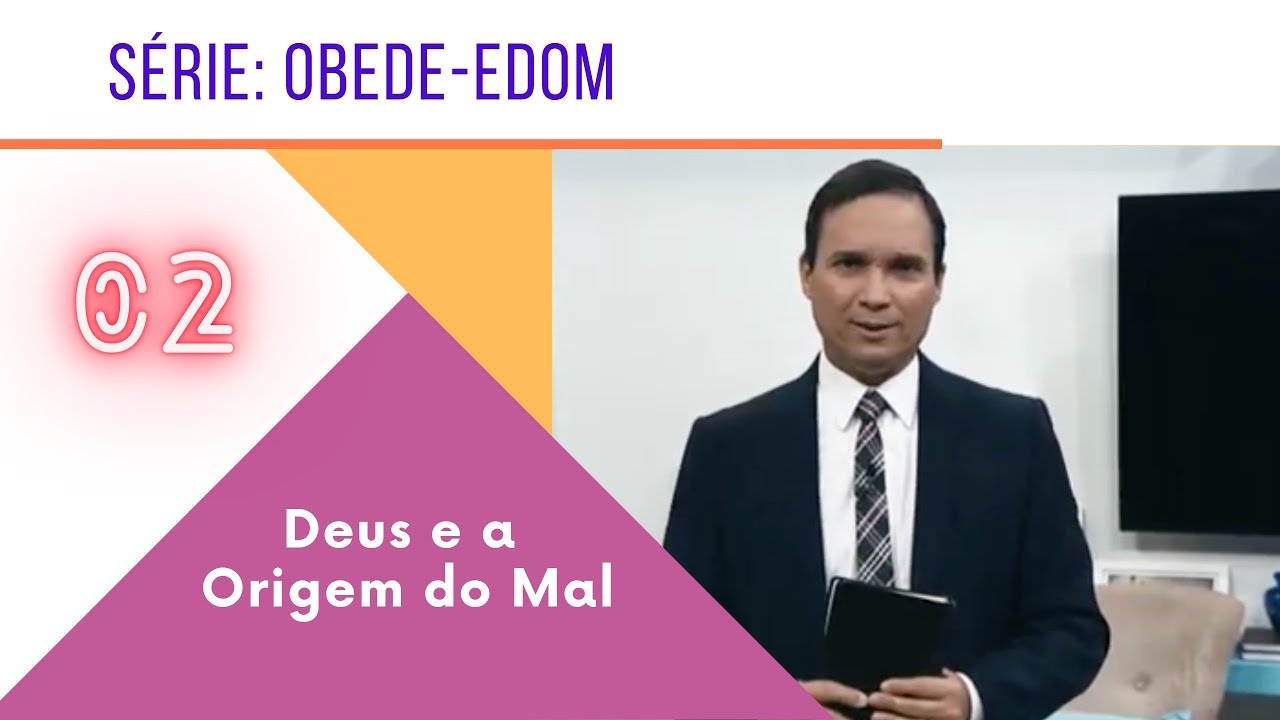 02 Deus e a origem do mal / Pr. Arilton Oliveira