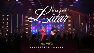 Ministério Fanuel l NÃO PARE DE LUTAR - Clipe Oficial