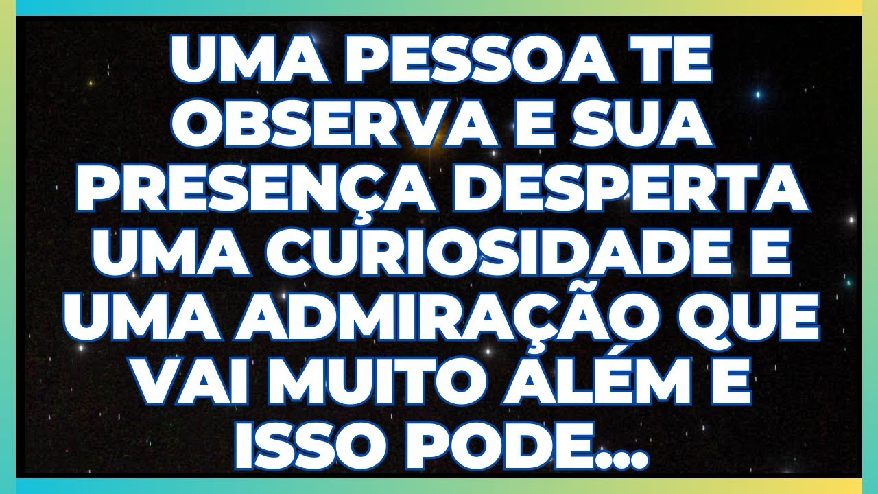 MENSAGEM DOS ANJOS: ESSA PESSOA ESTÁ TE OBSERVANDO E SUA PRESENÇA DESPERTA O INTERESSE E...