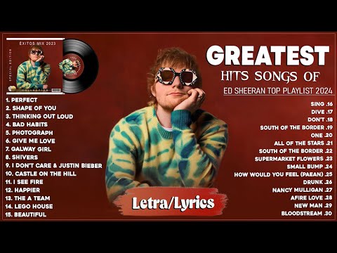 Ed Sheeran Greatest Hits Full Album 2024 - Ed Sheeran Best Songs 2024 (Lyrics)