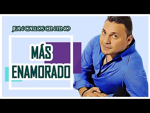 Más Enamorado, Jean Carlos Centeno | Video Letra ᴴᴰ