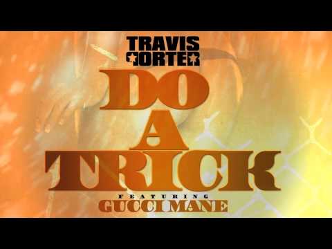 Travis Porter Ft. Gucci Mane - Do A Trick