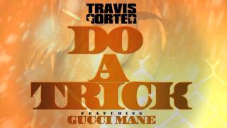 Travis Porter Ft. Gucci Mane - Do A Trick