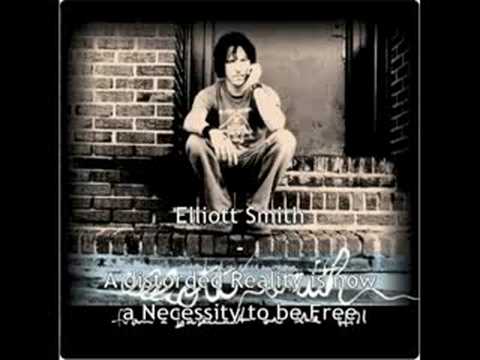 Elliott Smith - A Distorted Reality Is Now A Necessity To...