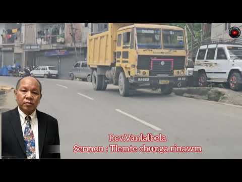 Rev Vanlalbela Sermon : Tlemte chunga rinawm