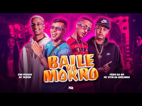 BAILE NO MORRO - MC TAIRON MC VITIN DA IGREJINHA VINI PESADO FÁBIO DA GM - VESÃO TIK TOK - BREGAFUNK