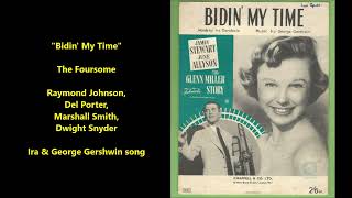 Ira &amp; George Gershwin song &quot;Bidin&#39; My Time&quot; Foursome = Raymond Johnson, Del Porter, Marshall Smith
