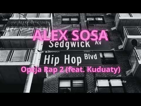 Alex Sosa - Opcja Rap 2 (feat. Kuduaty) 2020