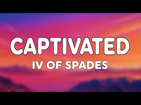 IV OF SPADES - Captivated (Lyrics)