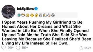 I Spent Years Pushing My Girlfriend to Be Honest About Her Dreams and What She Wanted in Life But...