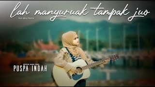 Download lagu PUSPA INDAH - LAH MANYURUAK TAMPAK JUO (ACUSTIK VERSION) mp3