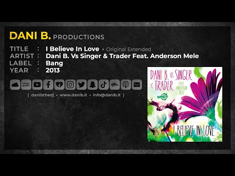 Dani B. Vs Singer & Trader Feat. Anderson Mele / I Believe In Love • Original Extended