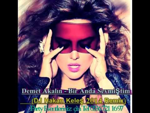 Demet Akalın   Bir Anda Sevmiştim DJ Hakan Keleş 2014 Remix