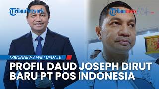 Mengenal Daud Joseph, Dirut Baru PT Pos Indonesia dengan Harta Kekayaan Capai Rp17 Miliar