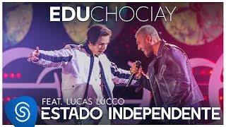 Edu Chociay - Estado Independente feat. Lucas Lucco (DVD Chociay) [Vídeo Oficial]