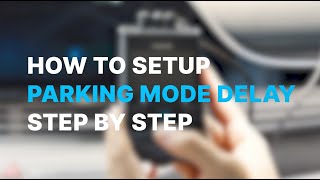 11. Parking Mode Delay