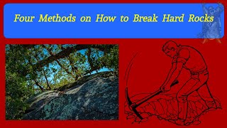 Four Methods on How to Break Hard Rocks
