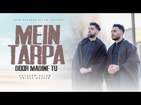 MEIN TARPA DOOR MADINE TU - AHTSHAM ASLAM - PRINCE NASEEB | Official Video 2024 | 4K