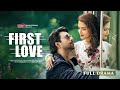 First Love Full Drama Ziaul Faruq Apurba Tasnia Farin Shihab Shaheen Bangla New Natok 2025