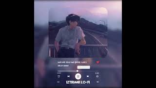 Download lagu Milne Hai Mujhse Aayi (Lo-fi Mix) | Spotify Lyrics | Lofi Remix | Iztiraar Lofi (Slowed Reverb) mp3