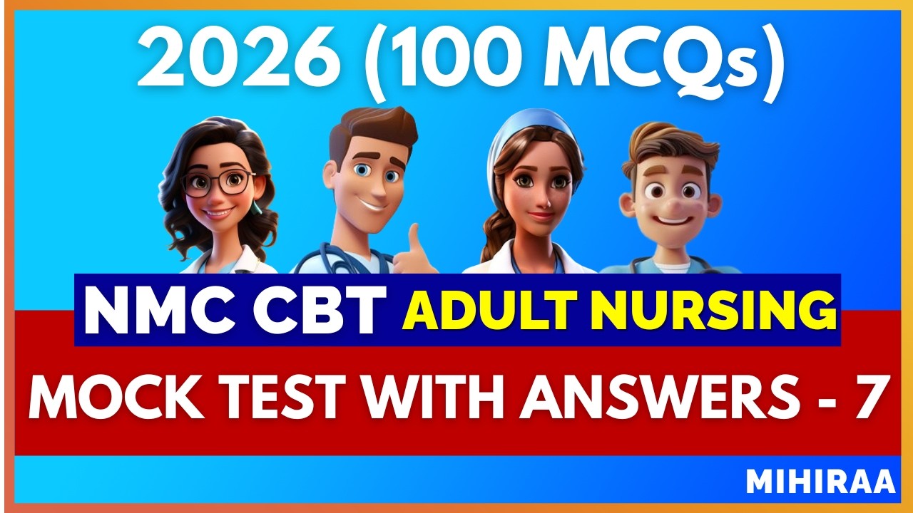 NMC CBT Adult Nursing 2026 Mock Test 7 with Answers | MIHIRAA