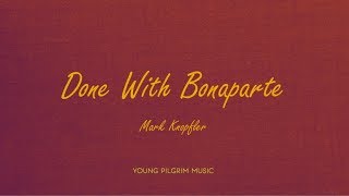 Mark Knopfler - Done With Bonaparte (lyrics) - Golden Heart (1996)