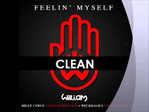 Will.i.am Featuring Miley Cyrus- Feelin' Myself (Clean)