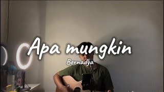 Download lagu APA MUNGKIN - Bernadya (Cover) #apamungkin #bernadya #cover mp3