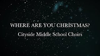 Cityside Middle School Holiday Virtual Choir - &quot;Where Are You Christmas?&quot;
