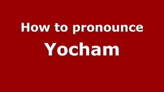 How to pronounce Yocham