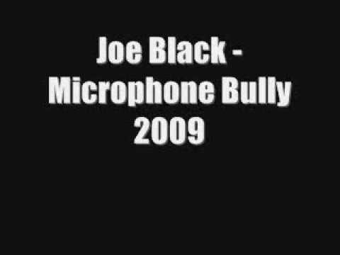 Joe Black - Microphone Bully 2009