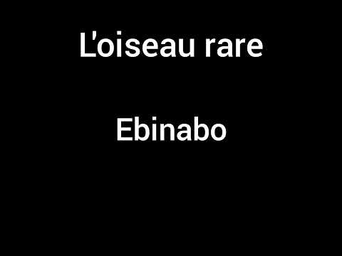 L oiseau Rare Ebinabo by starzy