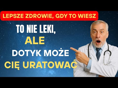 LEKARZ DORADZIŁ:SEKRET DŁUGOWIECZNOŚCI UKRYTY W DOTYKU, NIE W PIGUŁKACH | ZDROWIE SEKSUALNE.