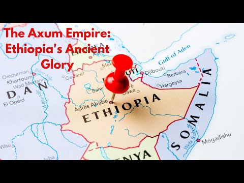 The Axum Empire  Ethiopia's Ancient Glory