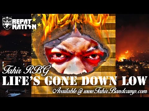 TAHIR RBG - LIFE'S GONE DOWN LOW (FALLEN AFRIKAN'S TRIBUTE)