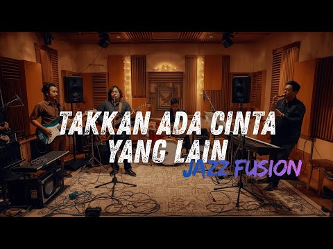 Dewa 19 - Takkan Ada Cinta Yang Lain COVER JAZZ FUSION #jazzcovers