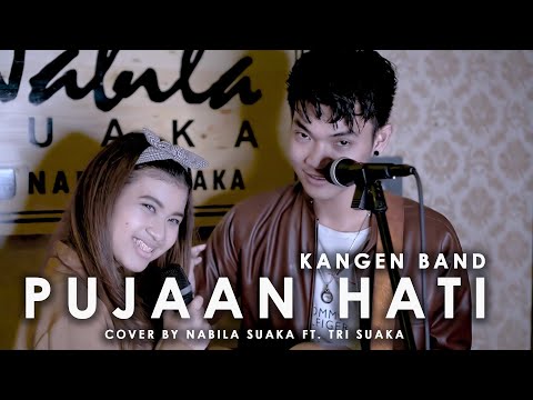 PUJAAN HATI - KANGEN BAND (LIRIK) COVER BY NABILA SUAKA FT. TRI SUAKA