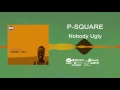 P-Square - Nobody Ugly [Official Audio] | Freeme TV