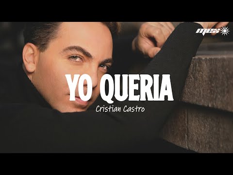 Cristian Castro - Yo quería (Letra)