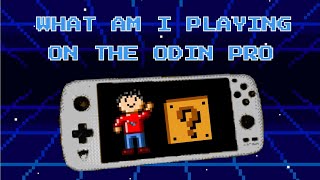 What am I playing on the Odin Pro