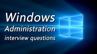 TOP Windows Administration Interview Questions and Answers 2019