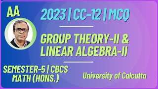 2023 | CC-12 | MCQ | Group -II & Linear Alg-II | Sem-5 (CBCS) | Math (Hons) | CU