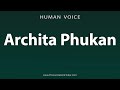How To Pronounce Archita Phukan