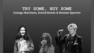Try Some, Buy Some - George Harrison, David Bowie &amp; Ronnie Spector