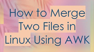 Download the video "How to Merge Two Files in Linux Using AWK"