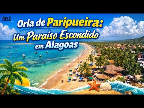 🌊 Orla de Paripueira: Um Paraíso Escondido em Alagoas