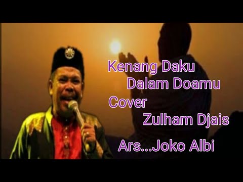 Cover Kenang Daku Dalam Doamu#Cover Zulham Djais#Ars By Mr Joko Albi#Azm production#Azm Entertaint